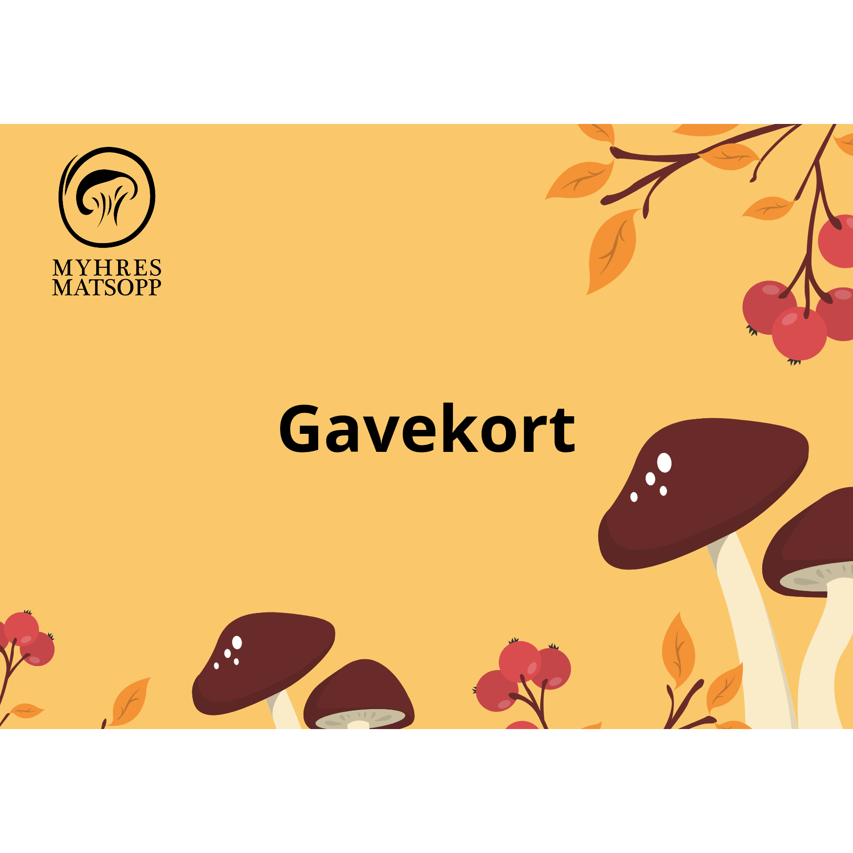 Gavekort hos Myhresmatsopp Gavekort hos Myhresmatsopp - Til den som liker sopp